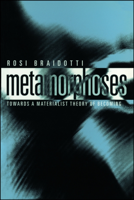 Metamorphoses : Towards a Materialist Theory of Becoming, Paperback / softback Book