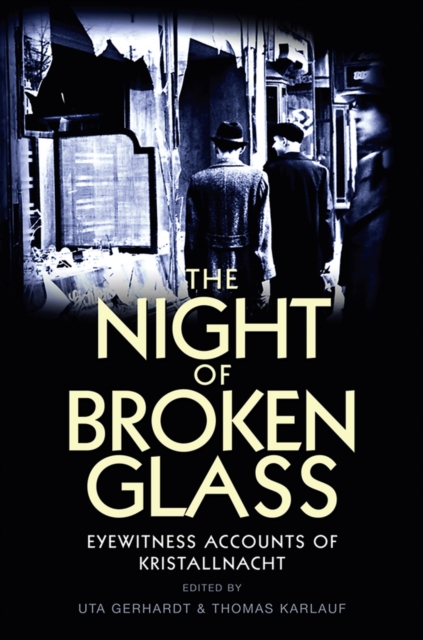 The Night of Broken Glass : Eyewitness Accounts of Kristallnacht, Paperback / softback Book