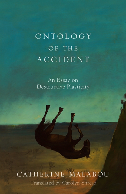The Ontology of the Accident : An Essay on Destructive Plasticity, Paperback / softback Book
