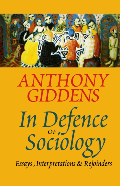 In Defence of Sociology : Essays, Interpretations and Rejoinders, EPUB eBook