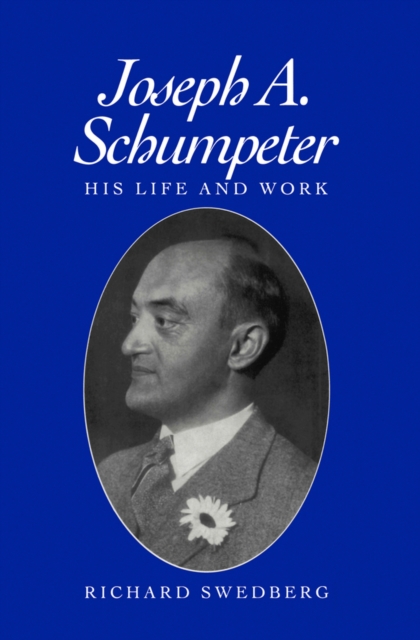 Joseph A. Schumpeter : His Life and Work, EPUB eBook