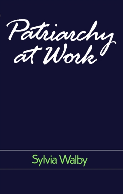 Patriarchy at Work : Patriarchal and Capitalist Relations in Employment, 1800-1984, EPUB eBook