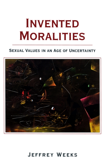 Invented Moralities : Sexual Values in an Age of Uncertainty, EPUB eBook