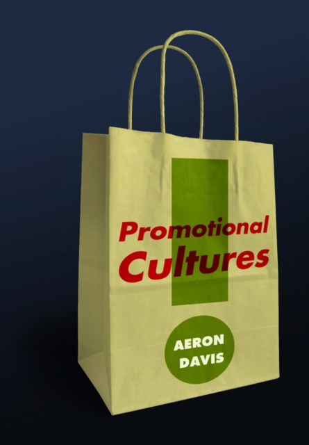 Promotional Cultures : The Rise and Spread of Advertising, Public Relations, Marketing and Branding, EPUB eBook