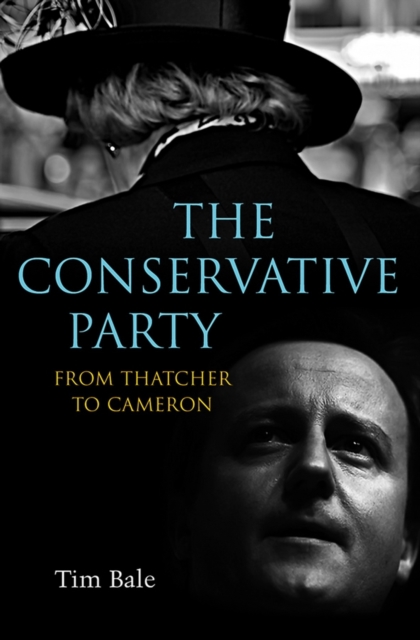 The Conservative Party : From Thatcher to Cameron, PDF eBook