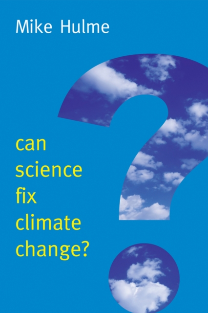 Can Science Fix Climate Change? : A Case Against Climate Engineering, EPUB eBook
