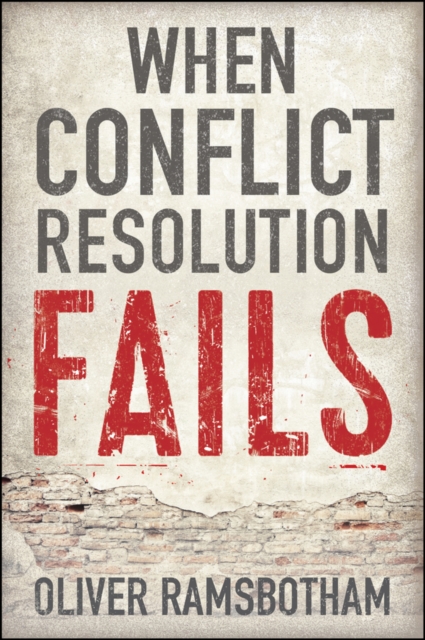 When Conflict Resolution Fails : An Alternative to Negotiation and Dialogue: Engaging Radical Disagreement in Intractable Conflicts, EPUB eBook