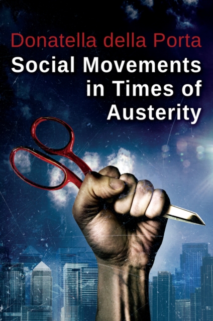 Social Movements in Times of Austerity: Bringing Capitalism Back Into Protest Analysis, EPUB eBook