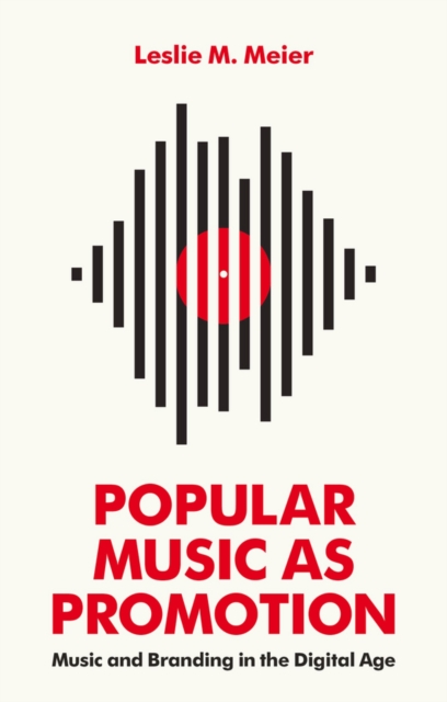 Popular Music as Promotion : Music and Branding in the Digital Age, Paperback / softback Book