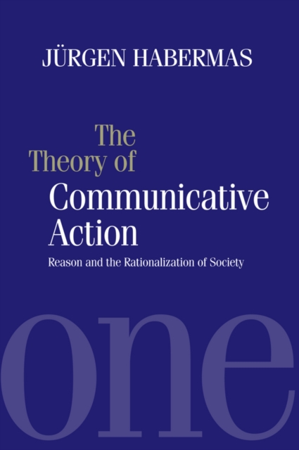 The Theory of Communicative Action : Reason and the Rationalization of Society, Volume 1, EPUB eBook