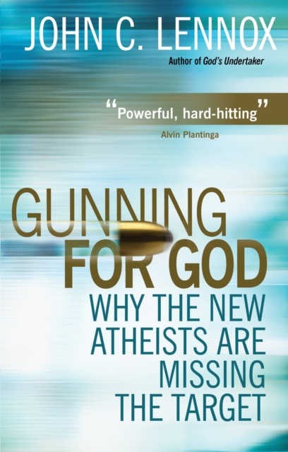 Gunning for God : Why the New Atheists are missing the target, Paperback / softback Book