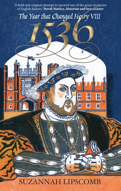 1536 : The Year that Changed Henry VIII, Paperback / softback Book