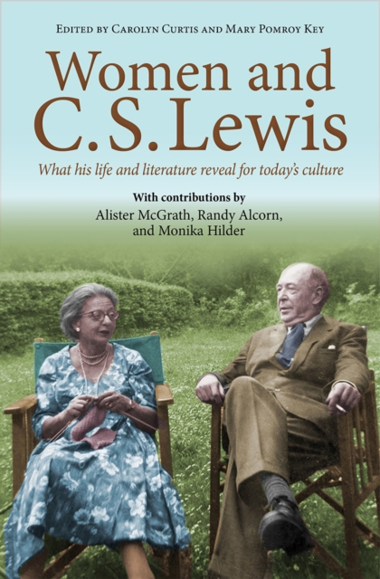 Women and C.S. Lewis : What his life and literature reveal for today's culture, Paperback / softback Book