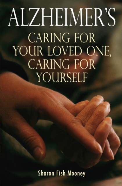 Alzheimer's : Caring for your loved one, caring for yourself, EPUB eBook