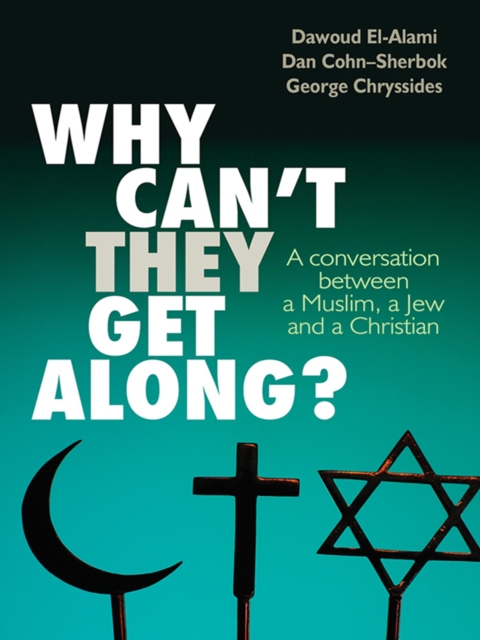 Why can't they get along? : A conversation between a Muslim, a Jew and a Christian, EPUB eBook