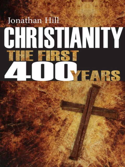 Christianity: The First 400 years : The forging of a world faith, EPUB eBook