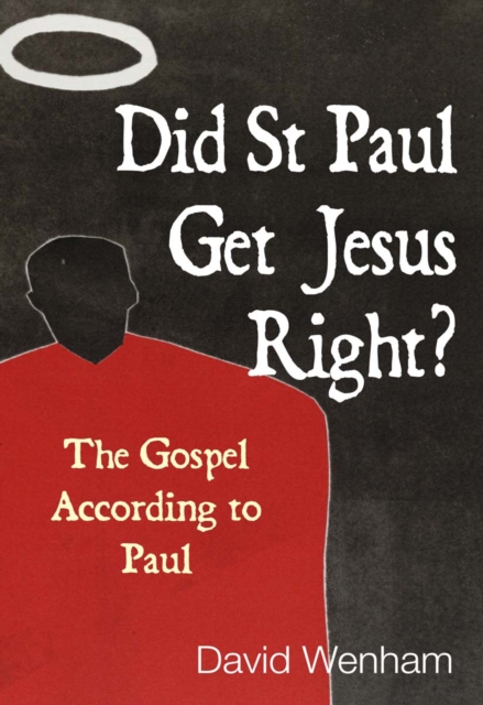 Did St Paul Get Jesus Right? : The Gospel According to Paul, EPUB eBook
