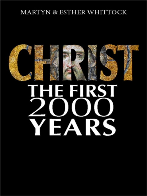 Christ: The First Two Thousand Years : From holy man to global brand: how our view of Christ has changed across, EPUB eBook