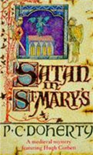 Satan in St Mary's (Hugh Corbett Mysteries, Book 1) : A thrilling medieval mystery, Paperback / softback Book