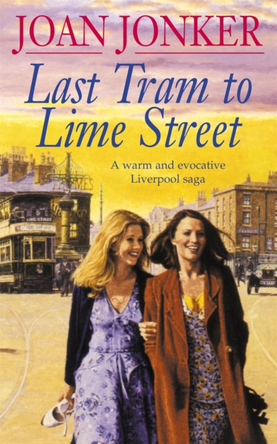 Last Tram to Lime Street : A moving saga of love and friendship from the streets of Liverpool (Molly and Nellie series, Book 2), Paperback / softback Book