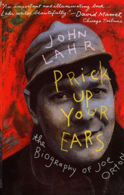 Prick Up Your Ears : The Biography of Joe Orton, Paperback / softback Book