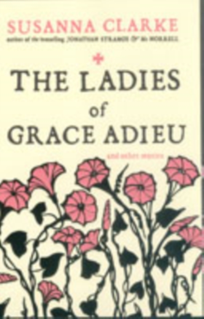 The Ladies of Grace Adieu : and Other Stories, Paperback / softback Book