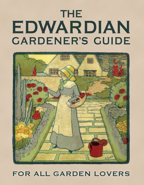 The Edwardian Gardener’s Guide : For All Garden Lovers, EPUB eBook