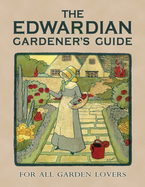 The Edwardian Gardener’s Guide : For All Garden Lovers, PDF eBook