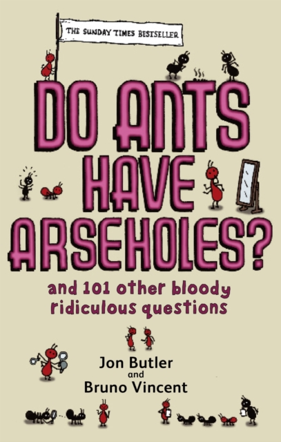 Do Ants Have Arseholes? : ...and 101 other bloody ridiculous questions, EPUB eBook