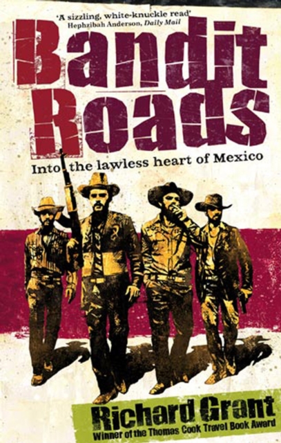 Bandit Roads : Into the Lawless Heart of Mexico, EPUB eBook