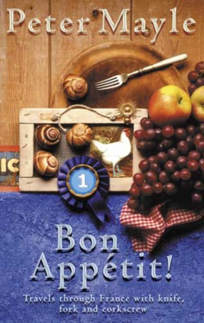 Bon Appetit! : Travels with knife,fork & corkscrew through France, EPUB eBook