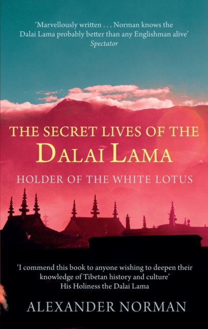 The Secret Lives Of The Dalai Lama : Holder of the White Lotus, EPUB eBook