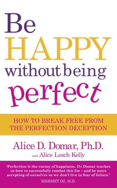 Be Happy Without Being Perfect : How to break free from the perfection deception in all aspects of your life, EPUB eBook