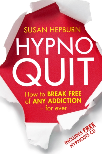 Hypnoquit : How to break free of any addiction - for ever, EPUB eBook