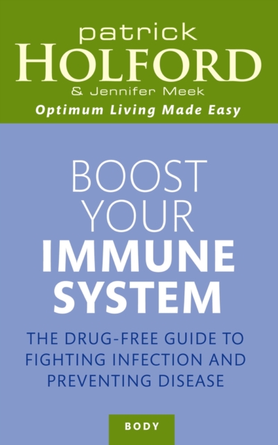 Boost Your Immune System : The drug-free guide to fighting infection and preventing disease, EPUB eBook