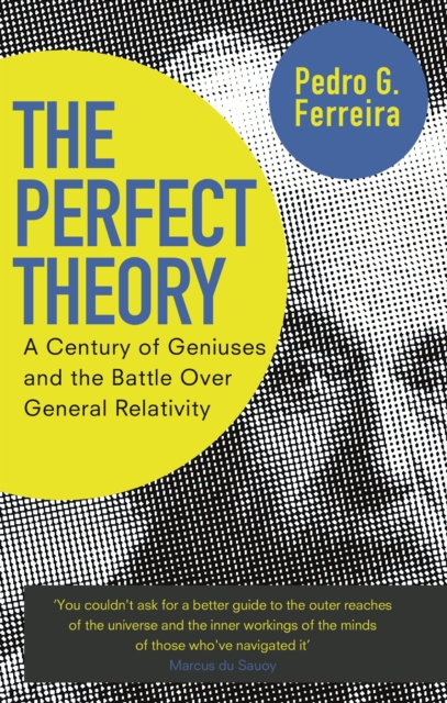 The Perfect Theory : A Century of Geniuses and the Battle over General Relativity, EPUB eBook
