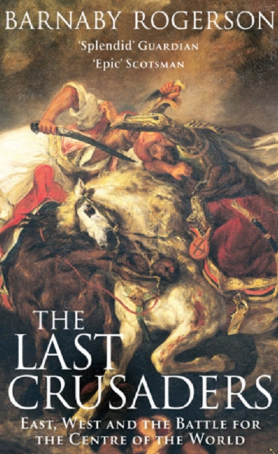 The Last Crusaders : East, West and the Battle for the Centre of the World, EPUB eBook