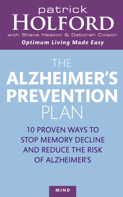 The Alzheimer's Prevention Plan : 10 proven ways to stop memory decline and reduce the risk of Alzheimer's, EPUB eBook