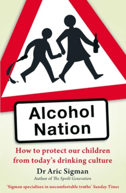 Alcohol Nation : How to protect our children from today's drinking culture, EPUB eBook