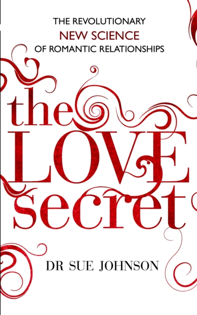 The Love Secret : The revolutionary new science of romantic relationships, EPUB eBook