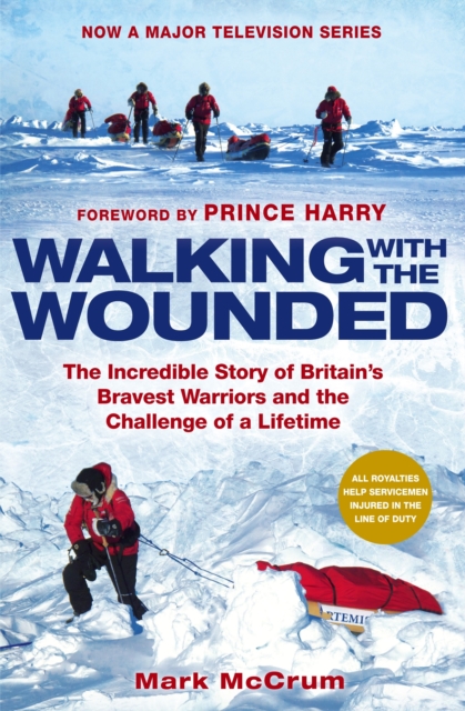 Walking With The Wounded : The Incredible Story of Britain's Bravest Warriors and the Challenge of a Lifetime, EPUB eBook