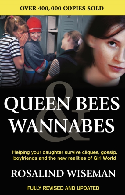 Queen Bees And Wannabes for the Facebook Generation : Helping your teenage daughter survive cliques, gossip, bullying and boyfriends, EPUB eBook
