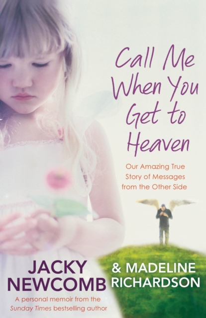 Call Me When You Get To Heaven : Our amazing true story of messages from the Other Side, EPUB eBook
