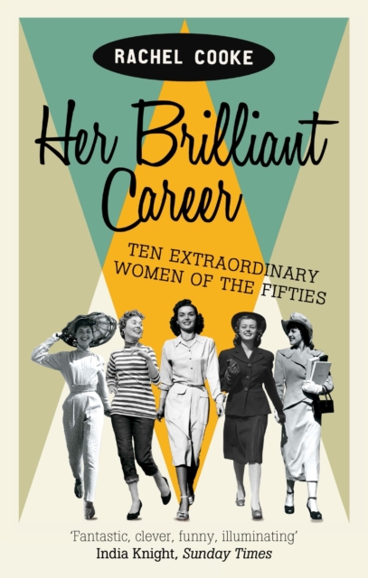 Her Brilliant Career : Ten Extraordinary Women of the Fifties, EPUB eBook