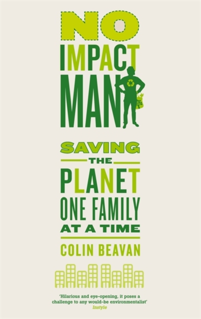 No Impact Man : Saving the planet one family at a time, EPUB eBook