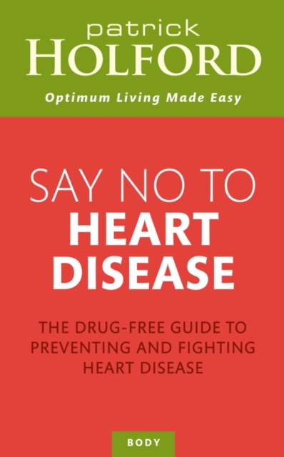 Say No To Heart Disease : The drug-free guide to preventing and fighting heart disease, EPUB eBook