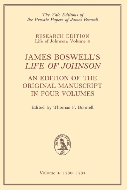 James Boswell's 'Life of Johnson' : An Edition of the Original Manuscript, in Four Volumes; Vol. 4: 1780-1784, Hardback Book