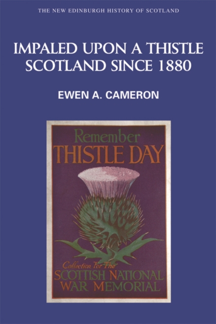 Impaled Upon a Thistle : Scotland Since 1880, Paperback / softback Book