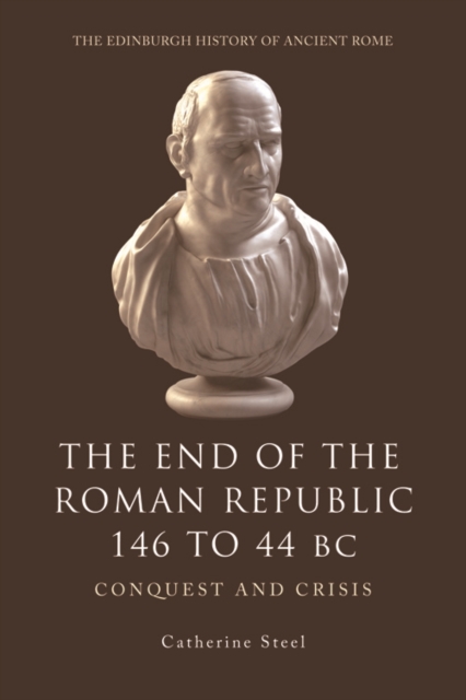 The End of the Roman Republic 146 to 44 BC : Conquest and Crisis, Paperback / softback Book