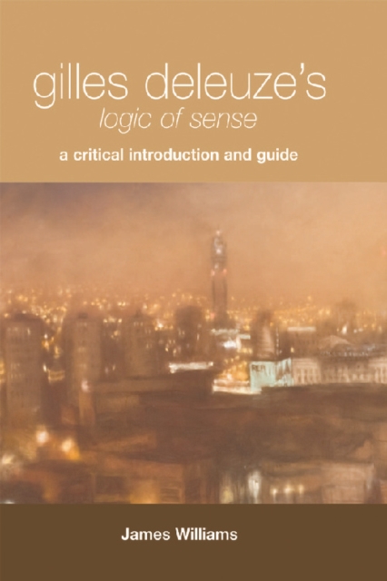 Gilles Deleuze's "Logic of Sense" : A Critical Introduction and Guide, Paperback / softback Book